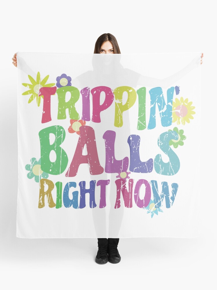 Trippin balls